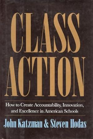Class Action: How to Create Accountability,: Innovation, and Excellence ...