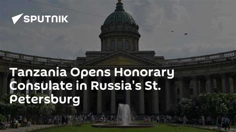 Tanzania Opens Honorary Consulate in Russia's St. Petersburg - 27.07. ...