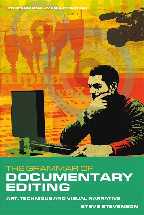 Buy The Grammar of Documentary Editing: Art, Technique and Visual ...