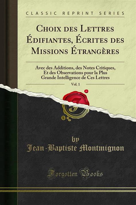 Choix Des Lettres Édifiantes, Écrites Des Missions Étrangères, Vol. 1 ...