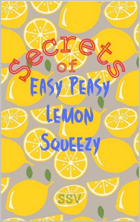 Secrets of Easy Peasy Lemon Squeezy eBook : V, SSV: Amazon.in: Books