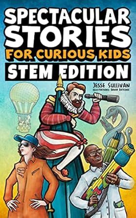 Spectacular Stories for Curious Kids STEM Edition: Fascinating Tales ...