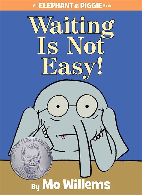 Waiting Is Not Easy!-An Elephant and Piggie Book: Willems, Mo ...