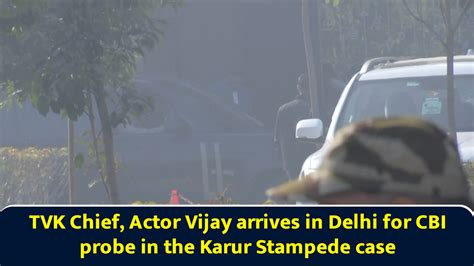 TVK chief, actor Vijay arrives in Delhi for CBI probe in the Karur ...
