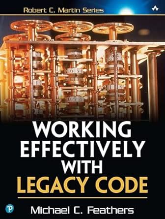 Working Effectively with Legacy Code : Feathers, Michael: Amazon.in: Books