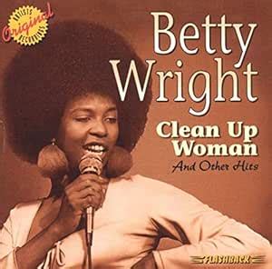 Clean Up Woman and Other Hits: Betty Wright, Betty Wright, Belita Woods ...