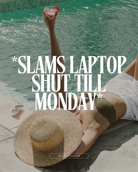 Slams Laptop Shut Til Monday