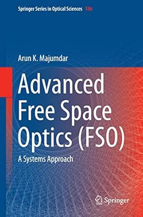 Advanced Free Space Optics (FSO): A Systems Approach (Springer Series ...