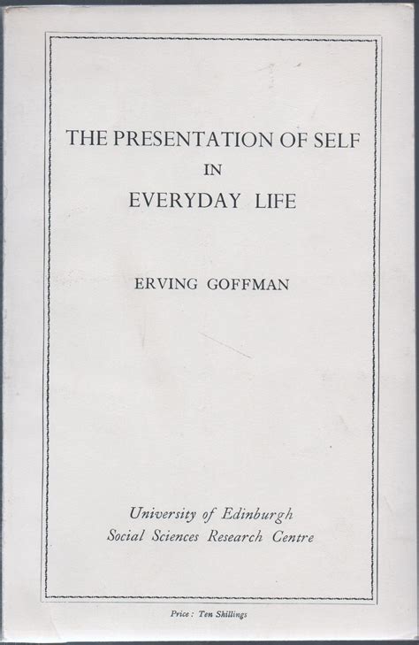 Presentation of Self in Everyday Life by Erving Goffman | Goodreads