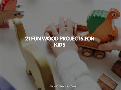21 Fun Wood Projects for Kids - FarmFoodFamily
