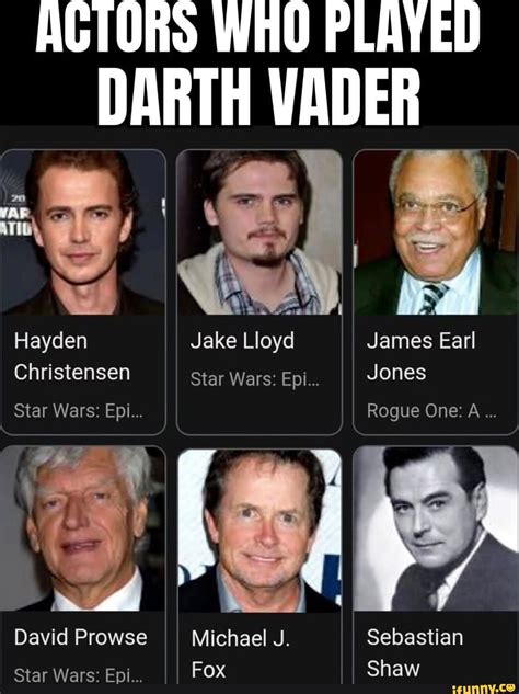 ACTORS WHO PLAYED DARTH VADER Hayden Jake Lloyd James Earl Christensen Star Wars: Epi... Jones ...