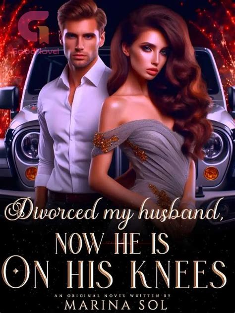 CHAPTER 360 - Divorced My Husband, Now He Is On His Knees - GoodNovel