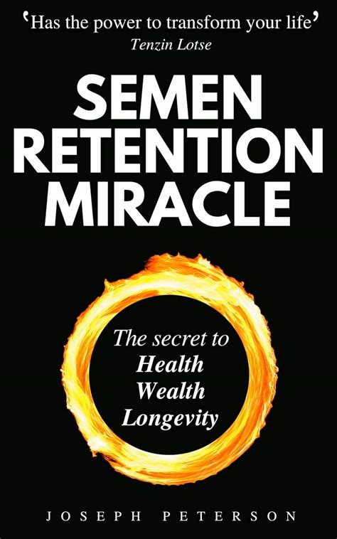 Semen Retention Miracle: Secrets of Sexual Energy Transmutation for ...