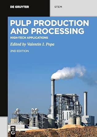 PULP PRODUCTION AND PROCESSING: HIGH-TECH APPLICATIONS (De Gruyter STEM ...