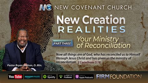 New Creation Realities, Part Three: Your Ministry of Reconciliation, by ...