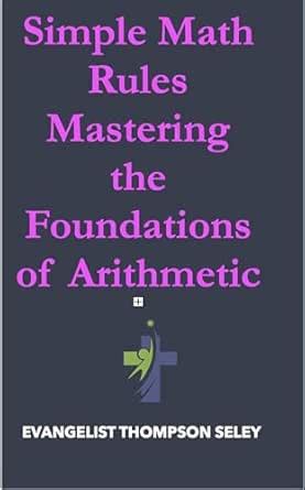 Simple Math Rules: Mastering the Foundations of Arithmetic eBook ...