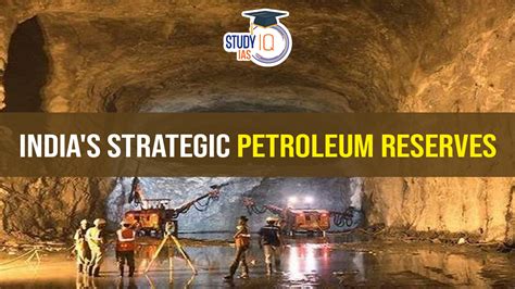 India's Strategic Petroleum Reserves, Current Infrastructure and ...