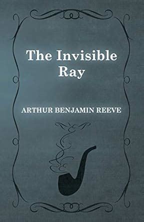 The Invisible Ray : Reeve, Arthur Benjamin: Amazon.in: Books