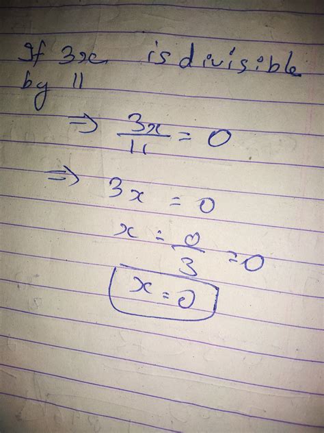 find the value of x if 3x to divisible by 11 - Brainly.in