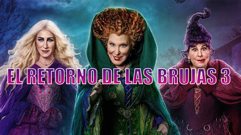 ¿Habrá El Retorno de las Brujas 3?