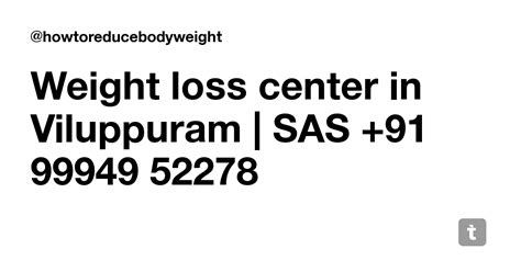 Weight loss center in Viluppuram | SAS +91 99949 52278 — Teletype