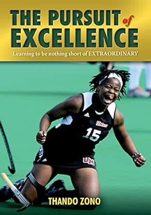 The Pursuit Of Excellence: Learning To Be Nothing Short Of ...