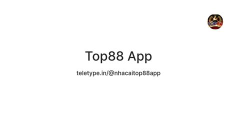Top88 App — Teletype