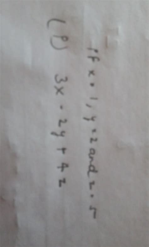 if x=1, y=2 and z=5 find the value of 3x-2y+4z - Brainly.in