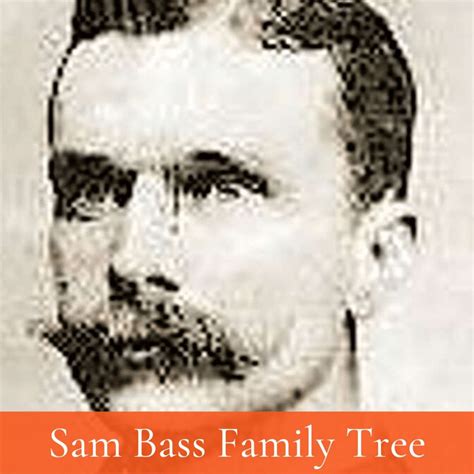 Sam Bass Family Tree and Descendants - The History Junkie