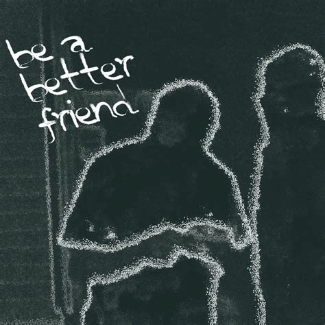 be a better friend | Jay Cinema and chasay | Jay Cinema