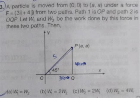3.) A particle is moved from (0,0) to (a, a) under a forceF=(3i+ 4 j ...