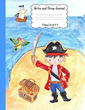 Write and Draw Journal, Primary Grade K-2: Swashbuckling Pirates ...