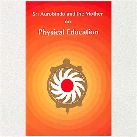 Sri Aurobindo And The Mother On Physical Education – Aura Experience Store