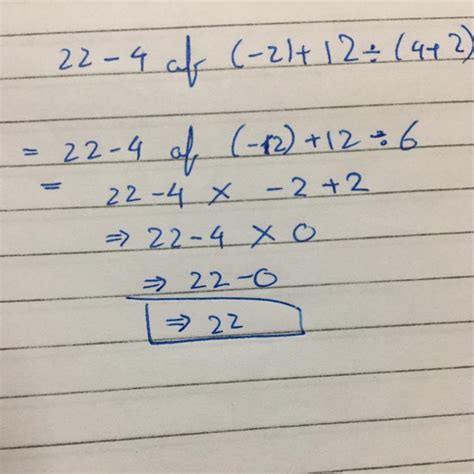 22-4 of (-2)+12÷(4+2) step by step how to do bodmas - Brainly.in