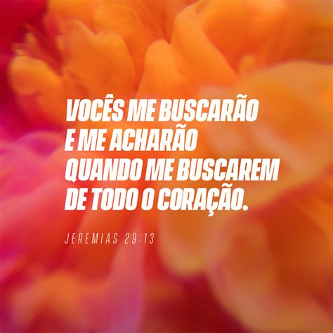 Jeremias 29:13-14 E buscar-me-eis e me achareis quando me buscardes de ...