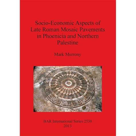 Buy Socio-Economic Aspects of Late Roman Mosaic Pavements in Phoenicia ...