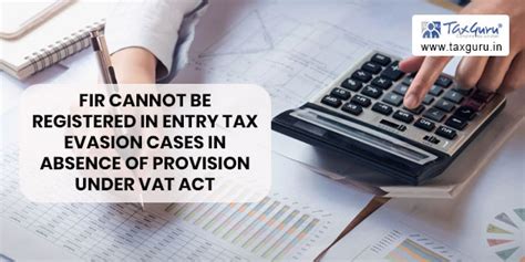 FIR cannot be registered in entry tax evasion cases in absence of ...