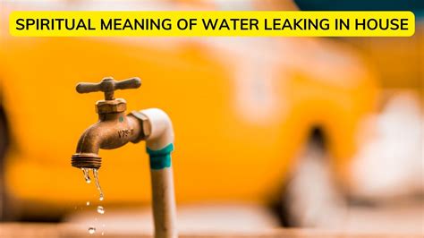 Spiritual Meaning Of Water Leaking In House - Insecurity And Fear