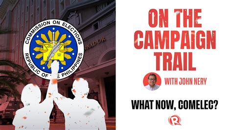 [WATCH] On The Campaign Trail with John Nery: What now, Comelec?
