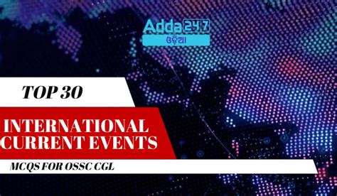 Top 30 International Current Events MCQs For OSSC CGL 31 May 2024