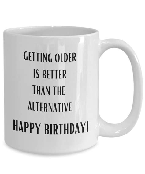 Getting Older Alternative Happy Birthday Mug - Etsy