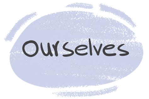 How to Use "Ourselves" in the English Grammar | LanGeek