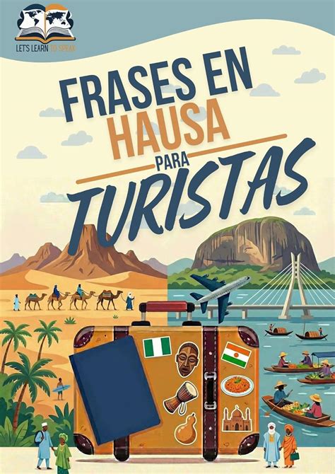 HAUSA PARA TURISTAS : FRASES ESENCIALES PARA VIAJAR SIN ESTRÉS NI ...