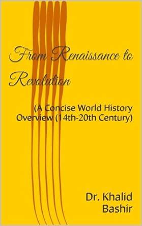 From Renaissance to Revolution : (A Concise World History Overview ...
