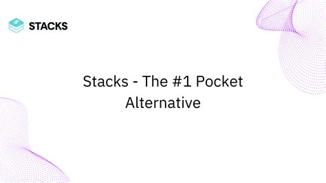Why Stacks is the Best Alternative to Pocket?