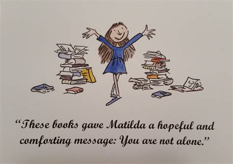 Matilda Quotes You Are Not Alone