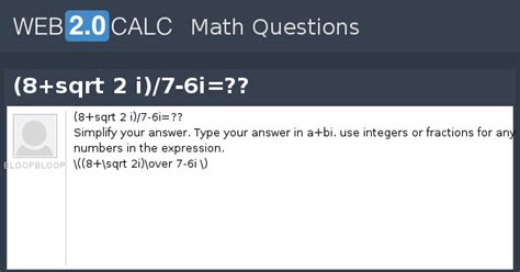 View question - (8+sqrt 2 i)/7-6i=??