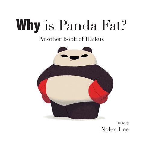 Why is Panda Fat?: Another Book of Haikus (The Panda Is Fat): Lee ...