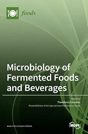 Microbiology of Fermented Foods and Beverages : Varzakas, Theodoros ...