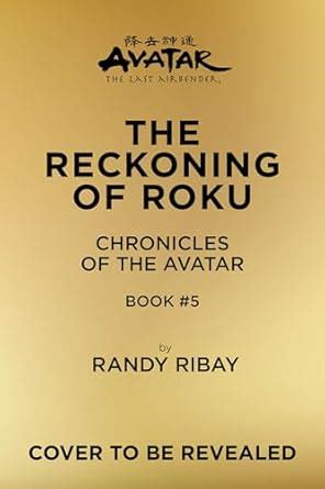 Avatar, the Last Airbender: The Reckoning of Roku (Chronicles of the ...